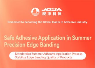 JOYA Reminder | Key Operating Points for Edge‑Banding Adhesive in Summer